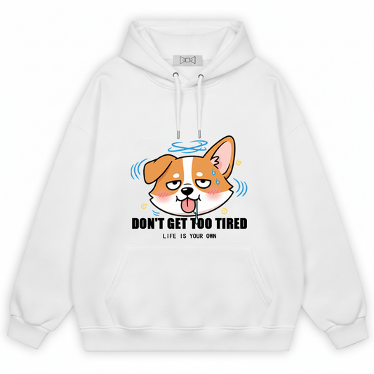 "Don't Get Too Tired" Funny Corgi Hoodie H1102