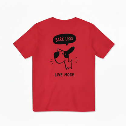 Bark Less, Live More Tee