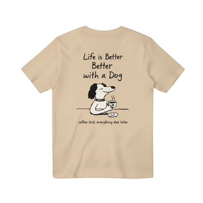 Life is Better with a Dog Tee