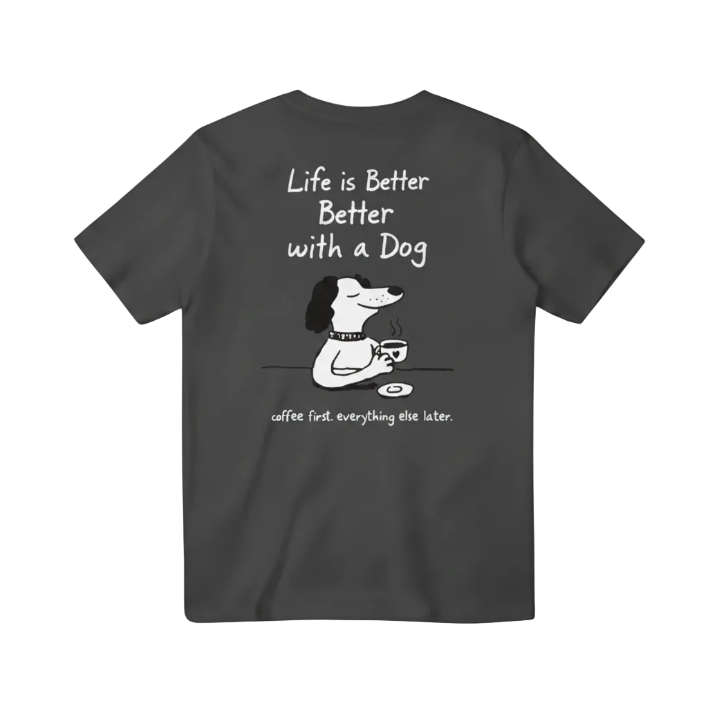 Life is Better with a Dog Tee