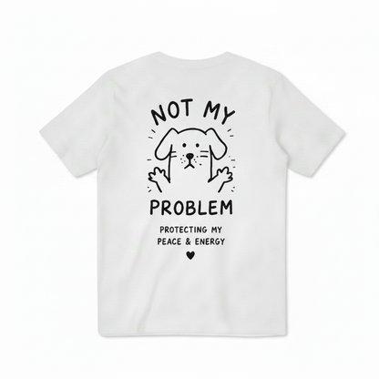 Not My Problem Tee