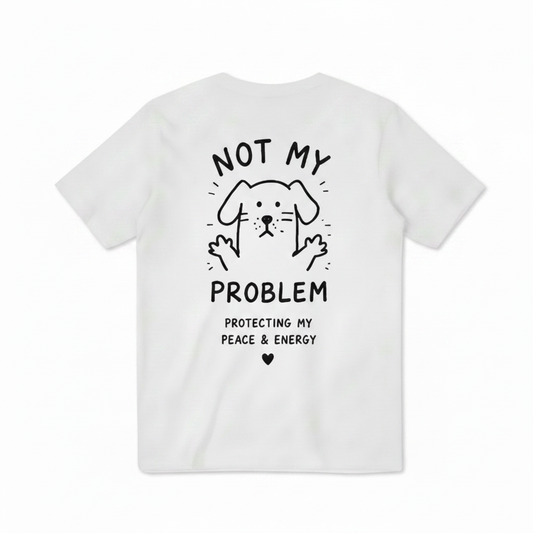 Not My Problem Tee
