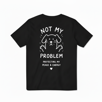Not My Problem Tee