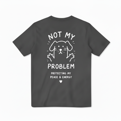 Not My Problem Tee