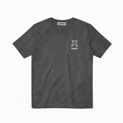 Not My Problem Tee