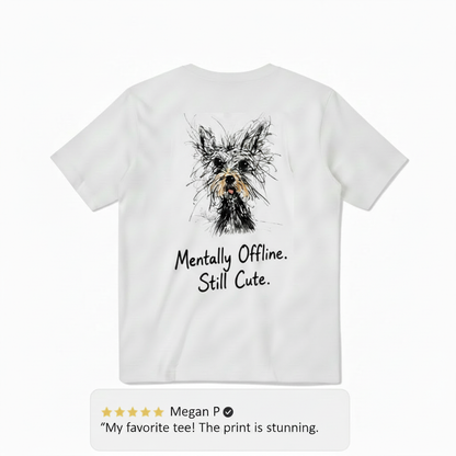 Mentally Offline. Still Cute. Tee