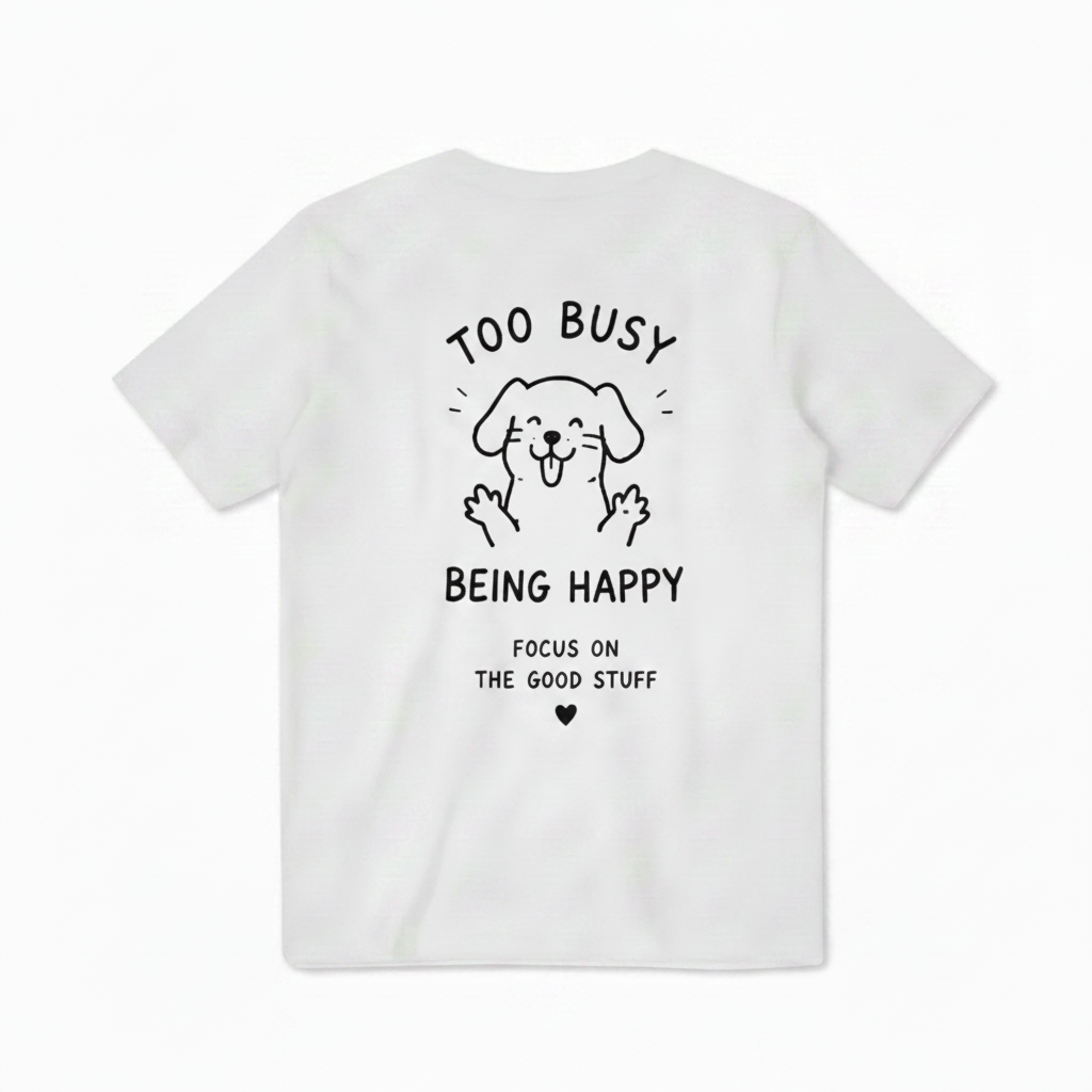 Too Busy Being Happy Tee