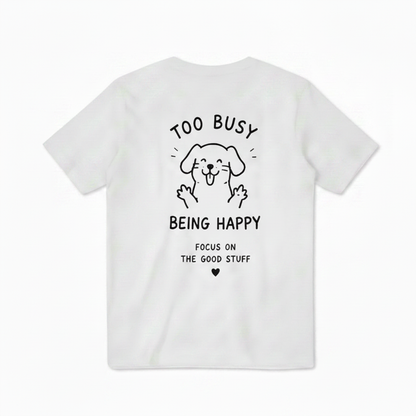 Too Busy Being Happy Tee