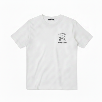 Too Busy Being Happy Tee