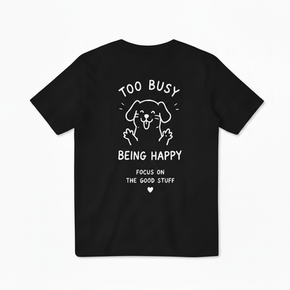 Too Busy Being Happy Tee