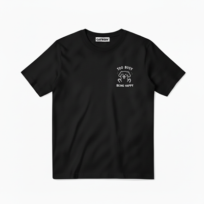 Too Busy Being Happy Tee
