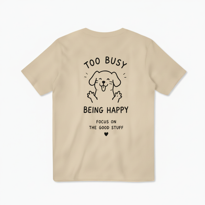 Too Busy Being Happy Tee