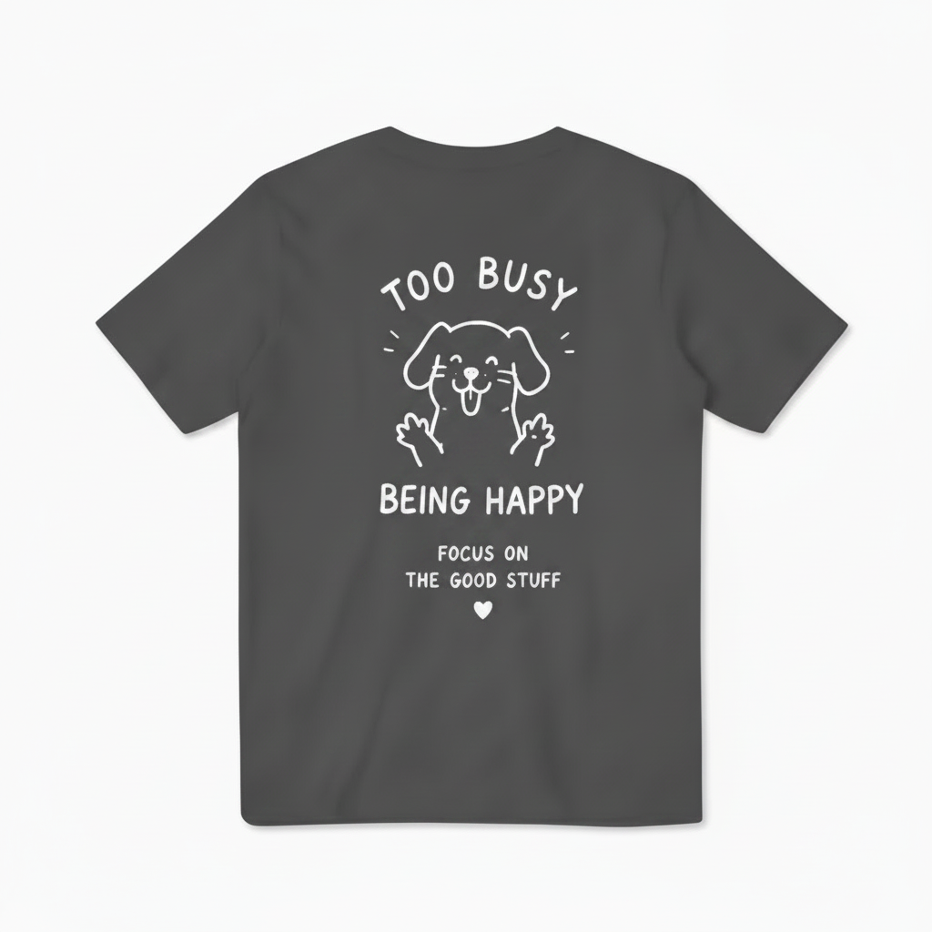 Too Busy Being Happy Tee