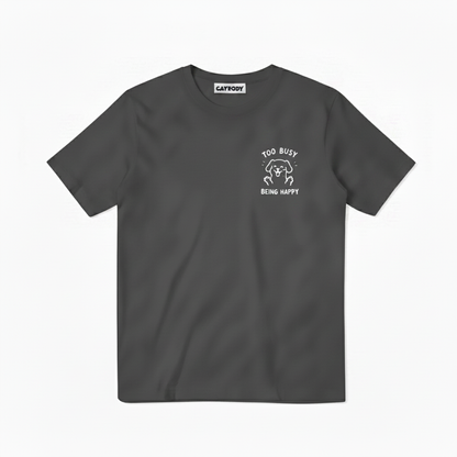Too Busy Being Happy Tee