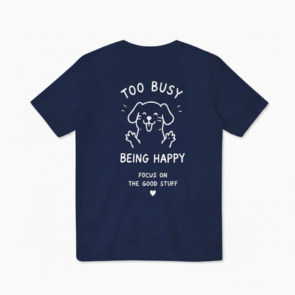 Too Busy Being Happy Tee