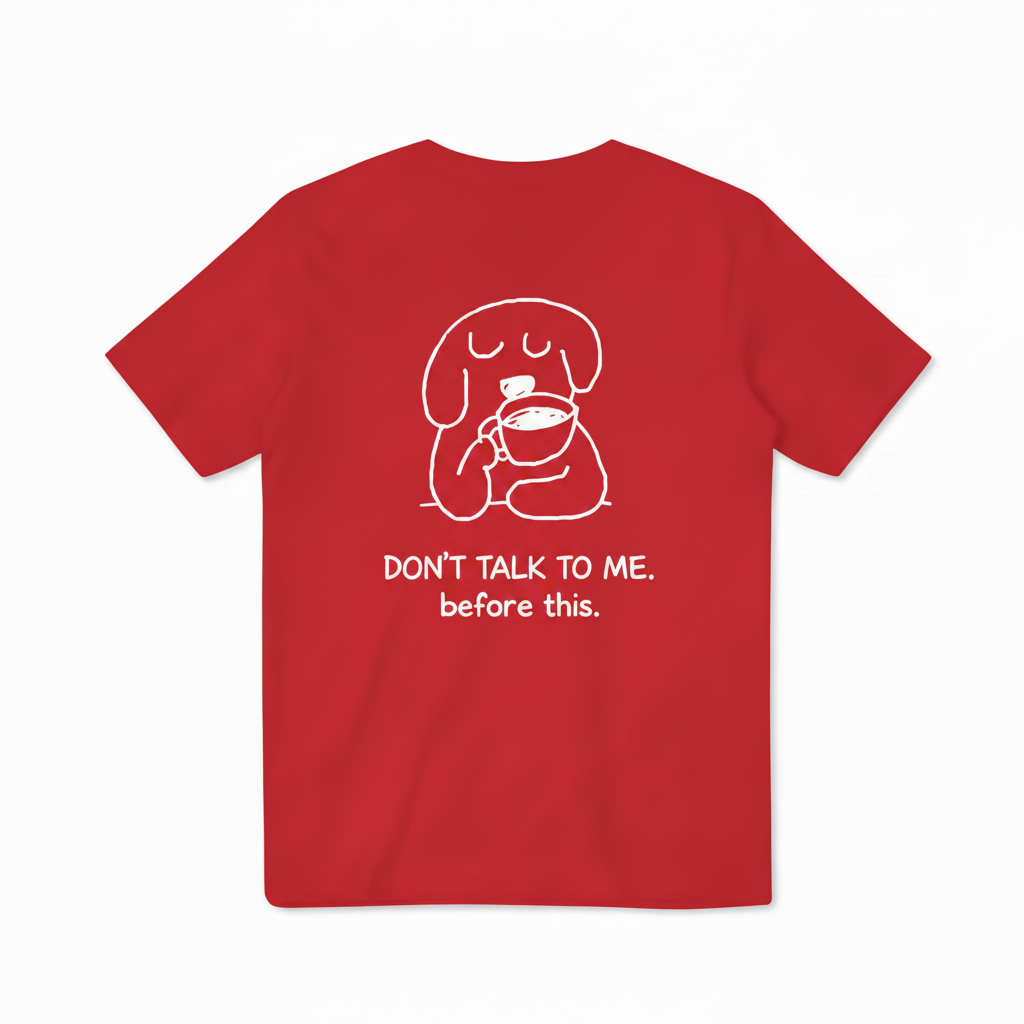 Don't Talk to Me. Before This. Tee