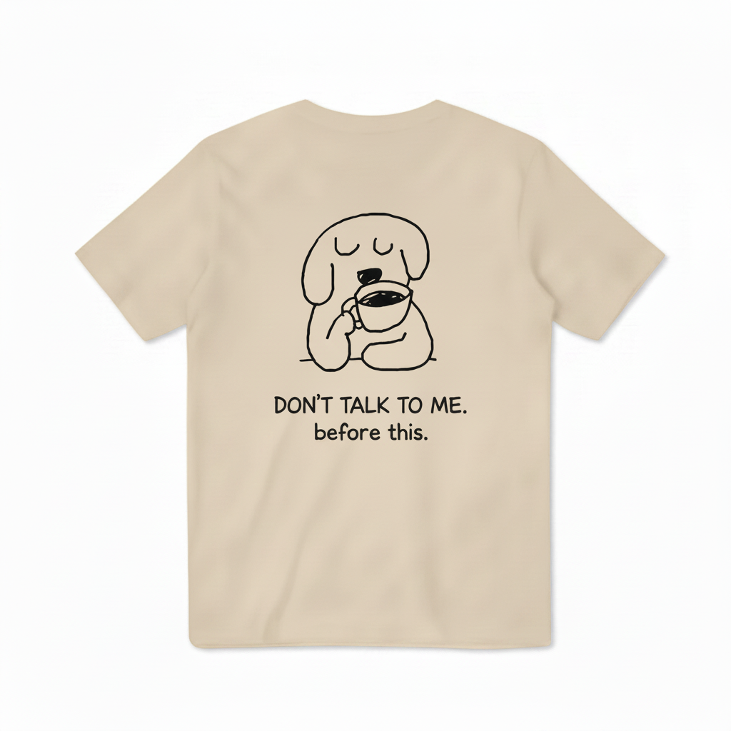 Don't Talk to Me. Before This. Tee