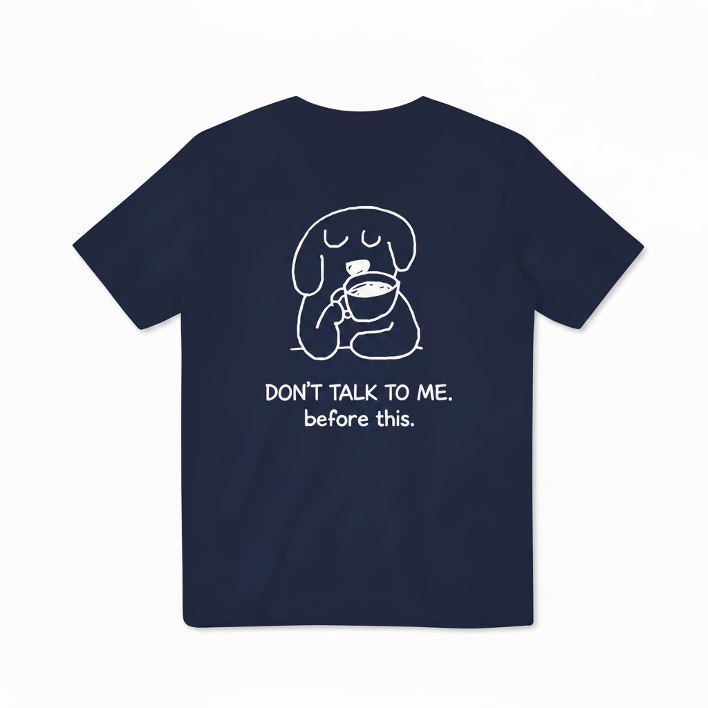 Don't Talk to Me. Before This. Tee