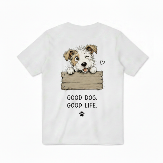 Good Dog. Good Life. Tee