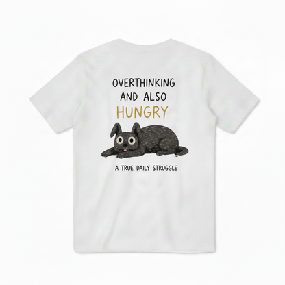 Overthinking and Also Hungry Tee
