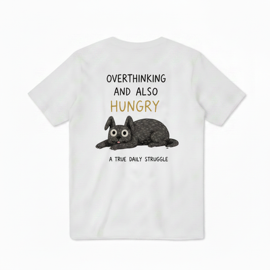 Overthinking and Also Hungry Tee