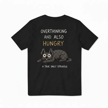 Overthinking and Also Hungry Tee