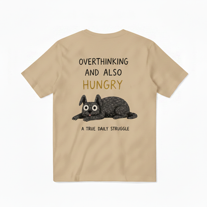 Overthinking and Also Hungry Tee