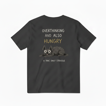 Overthinking and Also Hungry Tee