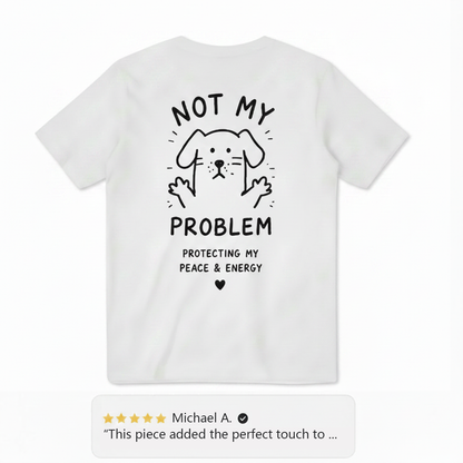 Not My Problem Tee