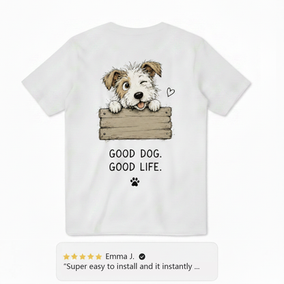 Good Dog. Good Life. Tee