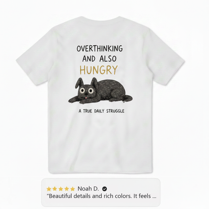 Overthinking and Also Hungry Tee