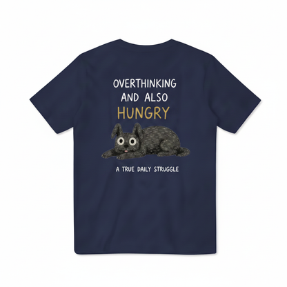 Overthinking and Also Hungry Tee
