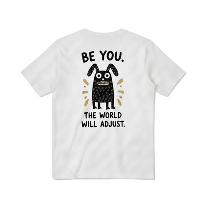 Be You. The World Will Adjust. Tee