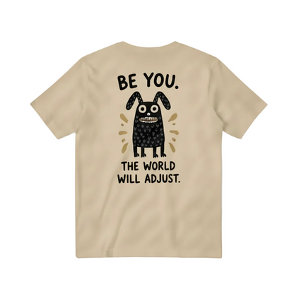Be You. The World Will Adjust. Tee