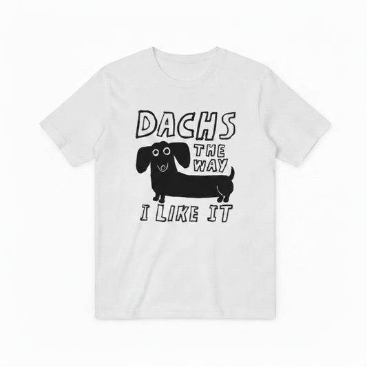 Dachs the Way I Like It Funny Dachshund Graphic Tee T7126