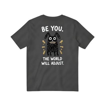 Be You. The World Will Adjust. Tee
