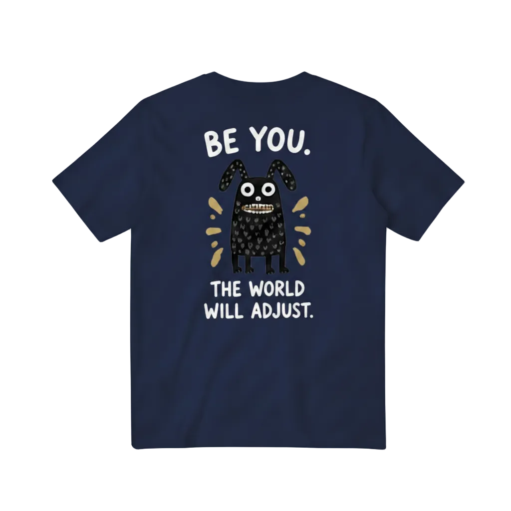 Be You. The World Will Adjust. Tee