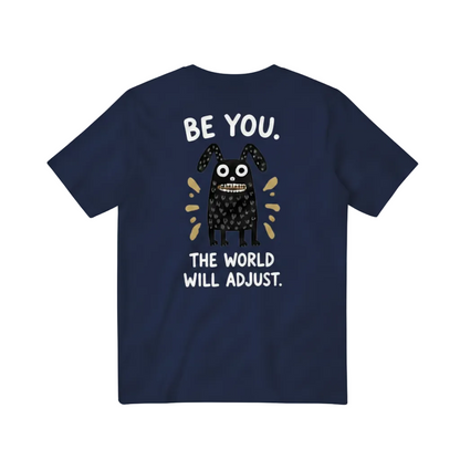 Be You. The World Will Adjust. Tee