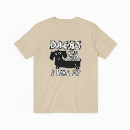 Dachs the Way I Like It Funny Dachshund Graphic Tee T7126