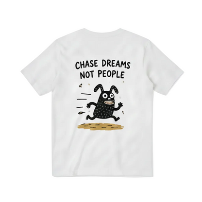 Chase Dreams Not People Tee