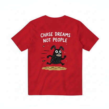 Chase Dreams Not People Tee