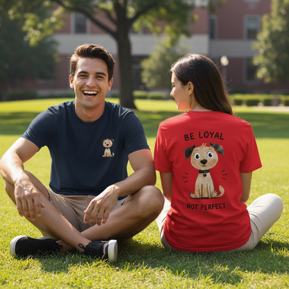 Be Loyal, Not Perfect Tee