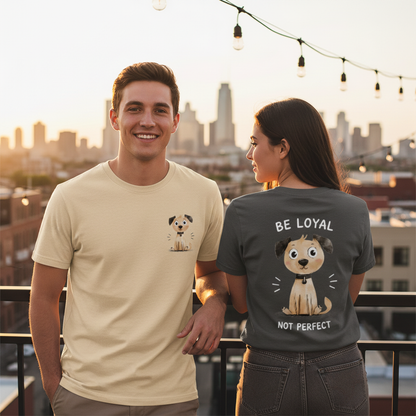 Be Loyal, Not Perfect Tee