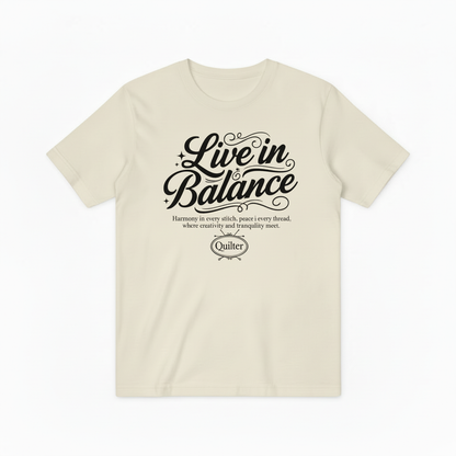 Live in Balance Quilter Graphic Tee - Crafting Lover T-Shirt T4032