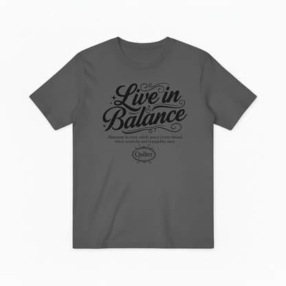 Live in Balance Quilter Graphic Tee - Crafting Lover T-Shirt T4032