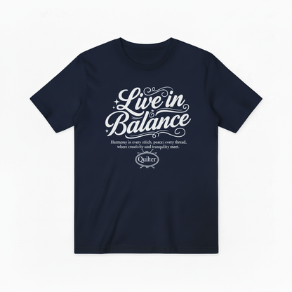 Live in Balance Quilter Graphic Tee - Crafting Lover T-Shirt T4032