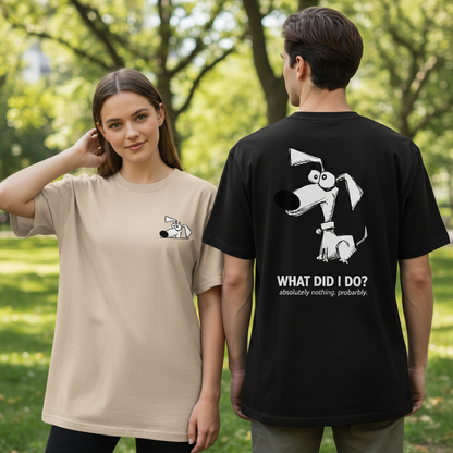 What Did I Do? Absolutely Nothing. Probably. Tee