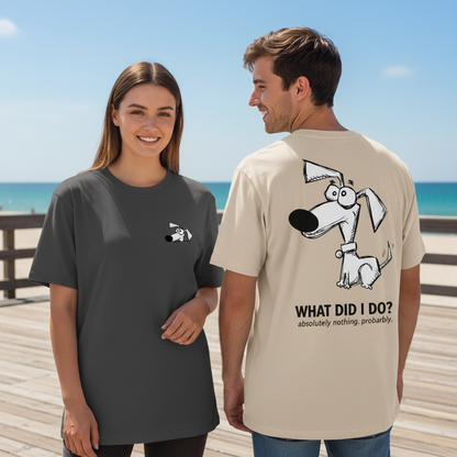 What Did I Do? Absolutely Nothing. Probably. Tee