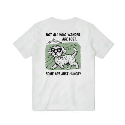 Not All Who Wander Are Lost. Some Are Just Hungry. Tee