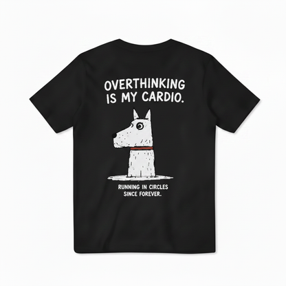 Overthinking Is My Cardio Tee
